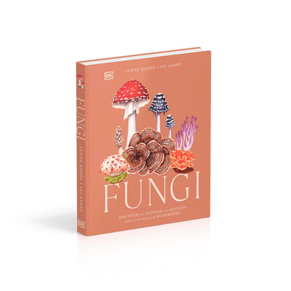Fungi : Discover the Science and Secrets Behind the World of Mushrooms (Hardcover)