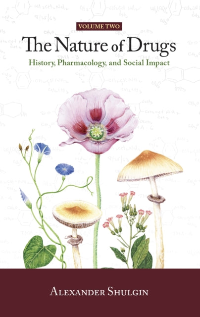 The Nature of Drugs Vol. 2 : History, Pharmacology, and Social Impact