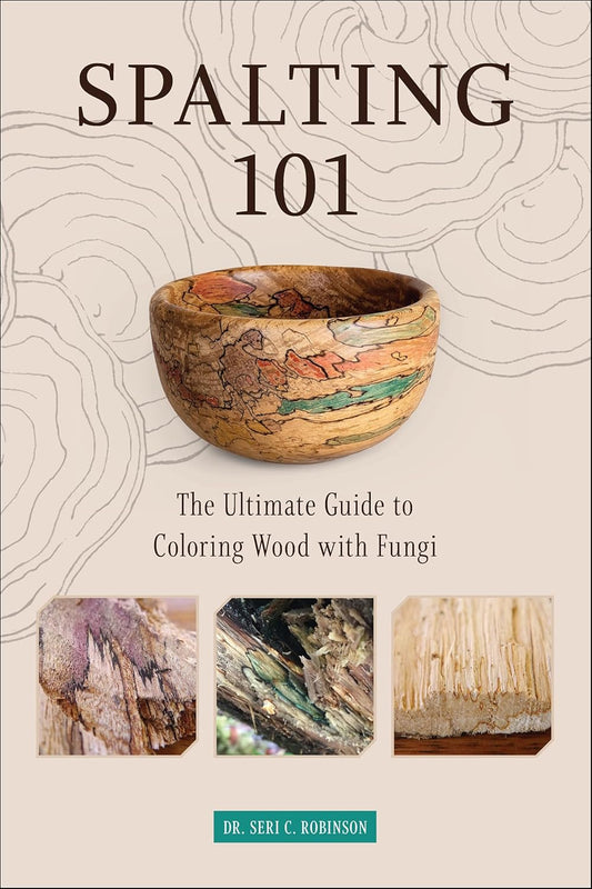 Spalting 101 : The Ultimate Guide to Coloring Wood with Fungi